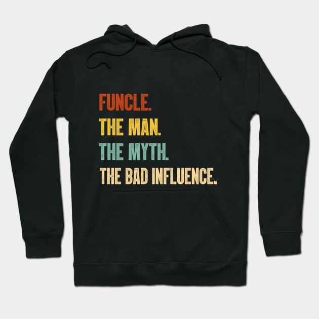 Funcle The Man The Myth The Bad Influence Vintage T-Shirt Hoodie by MerchMadness